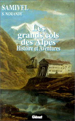 9782723421515: Les grands cols des Alpes occidentales: Histoires et aventures