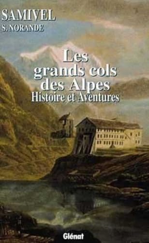 9782723421515: Les grands cols des Alpes: Histoires et aventures (Hommes et montagnes) (French Edition)