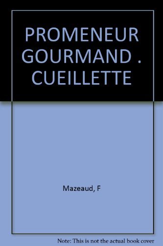 Beispielbild fr Le promeneur gourmand: De la cueillette  l'assiette zum Verkauf von Ammareal