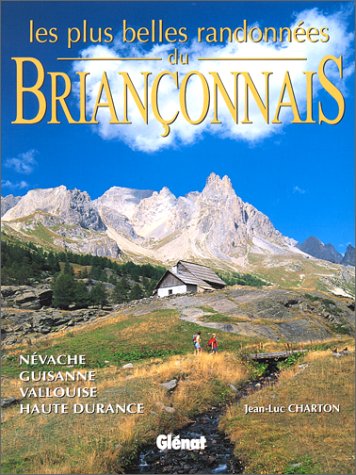 Imagen de archivo de Les plus belles randonnes du Brianonnais : Nvache, Guisanne, Vallouise, Haute Durance a la venta por Ammareal