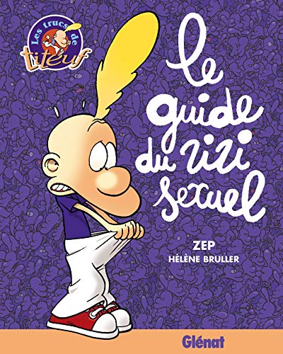 Beispielbild fr Le Guide du zizi sexuel (Titeuf, Le Guide du zizi sexuel) (French Edition) zum Verkauf von SecondSale