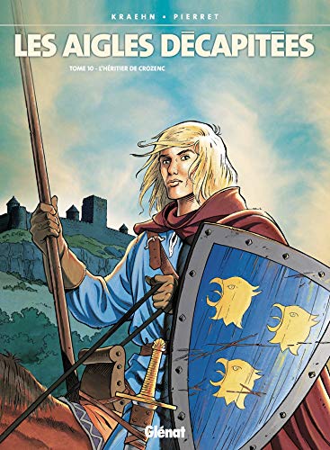 9782723428415: Les Aigles dcapites, tome 10 : L'Hritier de Crozenc