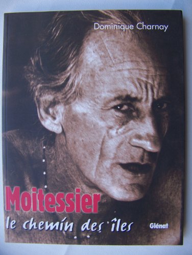 Stock image for Moitessier: Le chemin des iles (French Edition) for sale by Ergodebooks