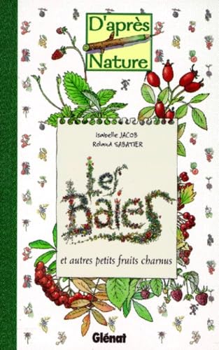 Beispielbild fr Les baies et autres petits fruits charnus zum Verkauf von Librairie l'Aspidistra