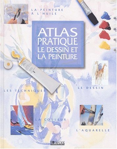 Beispielbild fr Atlas pratique: Le dessin et la peinture zum Verkauf von Better World Books