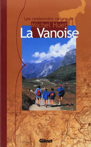 La Vanoise (Randonnees nature michel huet) - Michel Huet