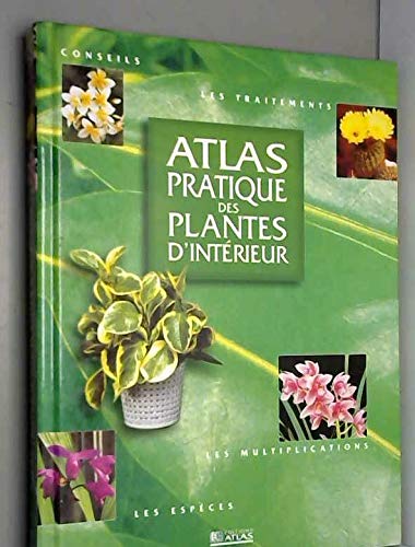 Beispielbild fr Atlas pratique des plantes d'intrieur zum Verkauf von Better World Books
