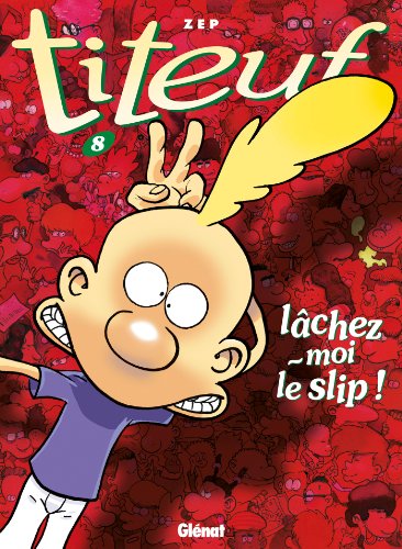 Imagen de archivo de Titeuf: Lachez-Moi Le Slip! (French Edition) a la venta por Better World Books