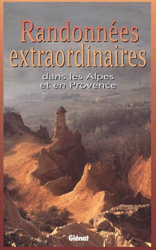 Beispielbild fr Randonn es extraordinaires: Dans les Alpes et en Provence zum Verkauf von WorldofBooks