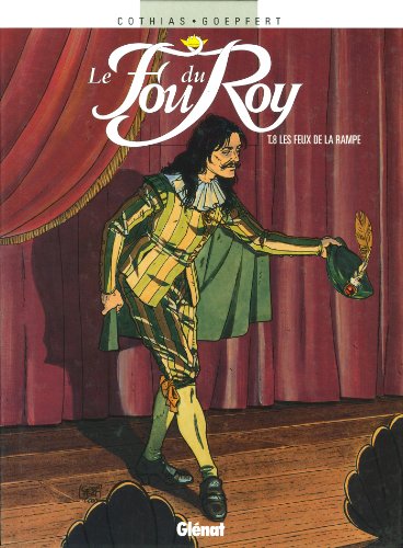 Stock image for Le Fou du roy - Tome 08: Les Feux de la rampe for sale by GF Books, Inc.