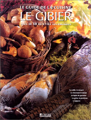 Beispielbild fr Le guide de la cuisine. Le Gibier plus de 50 recettes Gourmandes. zum Verkauf von LibrairieLaLettre2