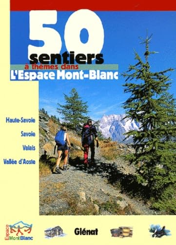 Stock image for 50 sentiers  thmes dans l'Espace Mont-Blanc for sale by Ammareal