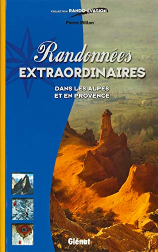 9782723439985: Randonnes extaordinaires: Dans les Alpes et en Provence