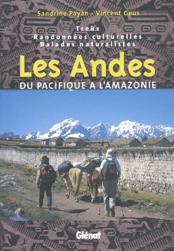 Beispielbild fr Les Andes, Du Pacifique  L'amazonie : Treks, Randonnes Culturelles, Balades Naturalistes zum Verkauf von RECYCLIVRE