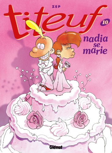 Imagen de archivo de Titeuf - Tome 10: Nadia se marie a la venta por Librairie Th  la page
