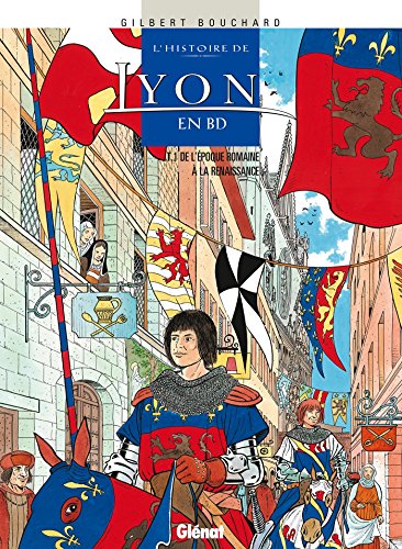 Imagen de archivo de l'histoire de lyon en bd t.1 ; de l'epoque romaine a la renaissance a la venta por Bookmans