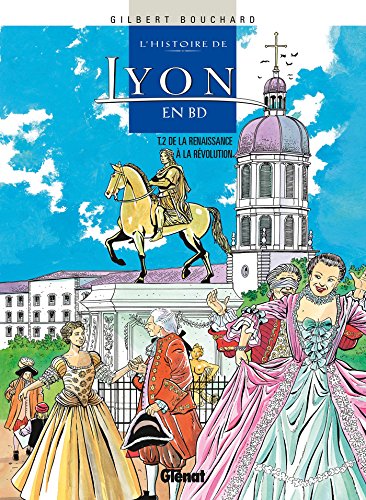 9782723452472: Histoire de Lyon en BD - Tome 02: De la Renaissance  la Rvolution