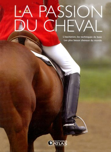 Stock image for La passion du cheval en 2 volumes : l'quitation, les techniques de base ; les plus beaux chevaux du monde for sale by Ammareal