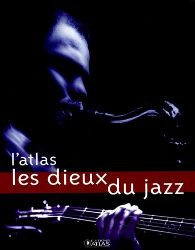 Beispielbild fr L'Atlas Les dieux du jazz zum Verkauf von Ammareal