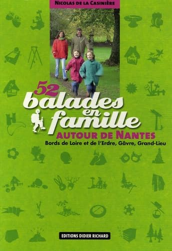 Beispielbild fr 52 Balades en famille autour de Nantes : Bords de Loire et d'Erdre, Gvre, Grand-Lieu zum Verkauf von medimops