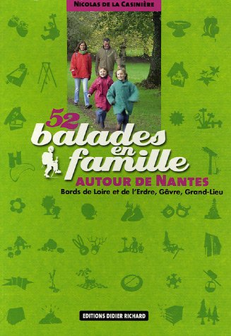 9782723453554: 52 Balades en famille autour de Nantes: Bords de Loire et d'Erdre, Gvre, Grand-Lieu