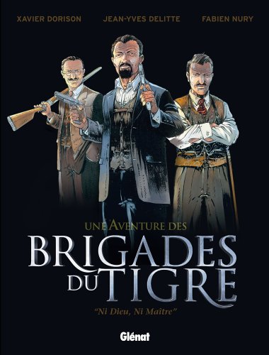 Beispielbild fr Une Aventure Des Brigades Du Tigre. Vol. 1. Ni Dieu, Ni Matre zum Verkauf von RECYCLIVRE