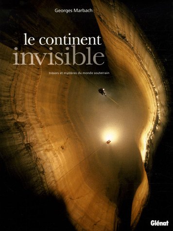 9782723454629: Le continent invisible: Trsors et mystres du monde souterrain