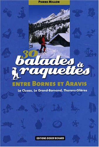 Beispielbild fr 30 Balades  raquettes entre Bornes et Aravis : La Clusaz, Le Grand-Bornand, Thorens-Glires zum Verkauf von medimops