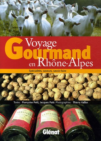 Stock image for Voyage gourmand en Rhne-Alpes: Spcialits, saveurs, savoir-faire for sale by Ammareal