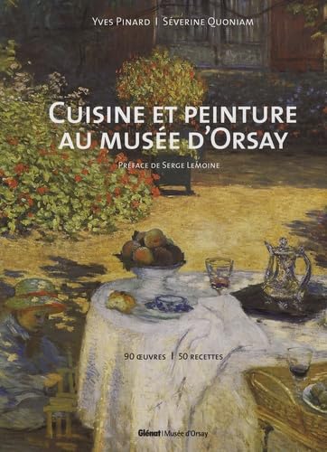 9782723456449: Cuisine et peinture au muse d'Orsay: 90 Oeuvres, 50 recettes