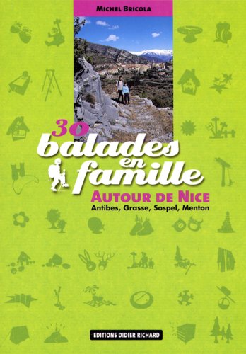 Stock image for 30 balades en famille autour de Nice : Antibes, Grasse, Sospel, Menton for sale by medimops