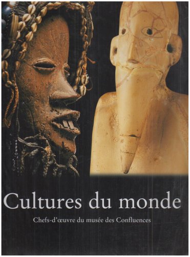 Beispielbild fr Cultures du monde : Chefs-d'oeuvre du muse des Confluences zum Verkauf von Ammareal