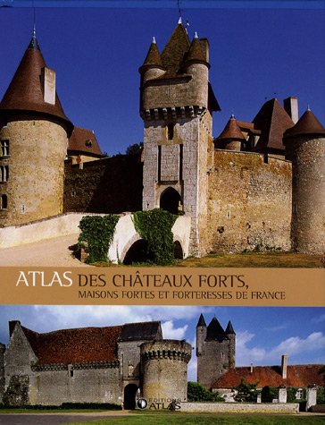 Atlas des chÃ¢teaux forts: Maisons fortes et forteresses de France (RÃ©gions) (9782723459235) by Atlas