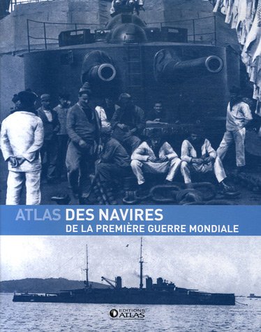 Imagen de archivo de ATLAS DES NAVIRES DE LA PREMIRE GUERRE MONDIALE (L') COLLECTIF a la venta por Aragon Books Canada