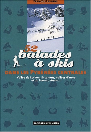 Beispielbild fr 52 balades  skis dans les Pyrnes centrales: Valle de Luchon, Encantats, valles d'Aure et du Louron, Aneto. zum Verkauf von Ammareal