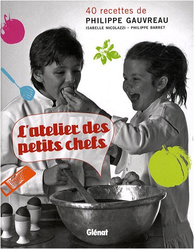 Beispielbild fr L'atelier des petits chefs: 40 recettes de Philippe Gauvreau zum Verkauf von Ammareal