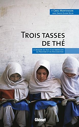 Beispielbild fr Trois tasses de th : La mission de paix d'un Amricain au Pakistan et en Afghanistan zum Verkauf von medimops