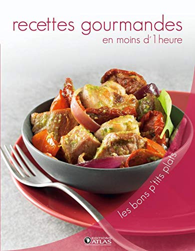 Stock image for Recettes gourmandes en moins d'1 heure (Les bons p'tits plats) for sale by Bayside Books