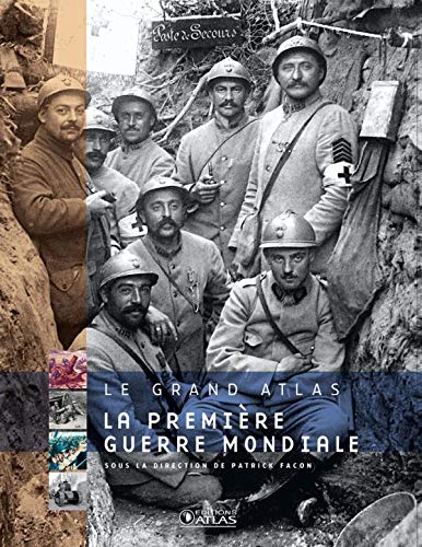 Le grand Atlas La PremiÃ¨re Guerre mondiale (Histoire) (9782723473170) by Patrick Facon