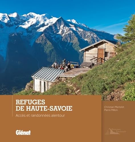 Stock image for Refuges de Haute-Savoie : Accs et randonnes alentour for sale by medimops