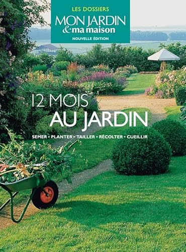 Beispielbild fr 12 mois au jardin : Semer, planter, tailler, rcolter, cueillir zum Verkauf von medimops