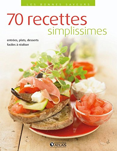 Beispielbild fr 70 recettes simplissimes. entres, plas, desserts faciles  raliser zum Verkauf von Chapitre.com : livres et presse ancienne