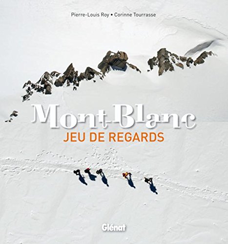 Stock image for Mont-Blanc : Jeu de regards for sale by medimops