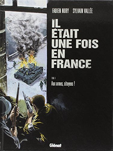 Imagen de archivo de il tait une fois en France t.4 ; aux armes, citoyens ! a la venta por medimops