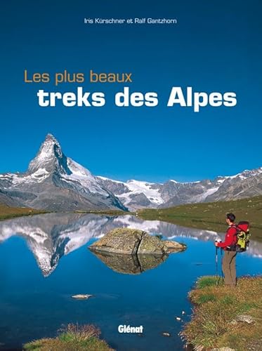 9782723478274: Les plus beaux treks des Alpes (Beaux livres Montagne)