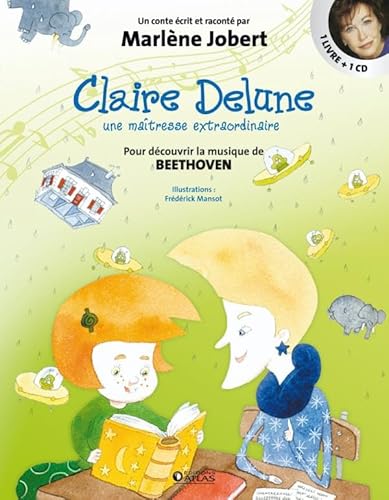 9782723479165: Claire Delune - Une matresse extraordinaire: Pour dcouvrir la musique de Beethoven (Marlne Jobert - Contes et grandes musiques)