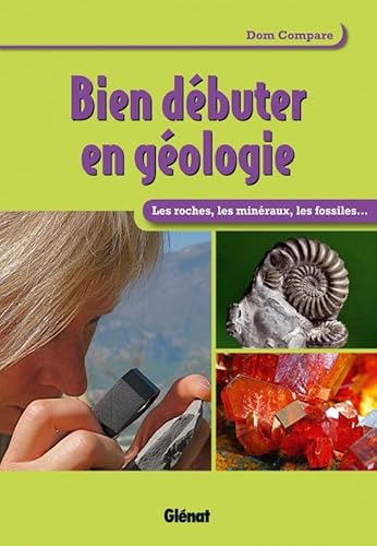 Beispielbild fr Bien dbuter en gologie: Les roches et les minraux zum Verkauf von Ammareal