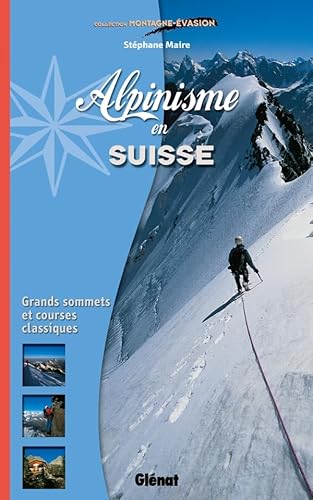 Stock image for Alpinisme en Suisse: Grands sommets et courses classiques for sale by Gallix