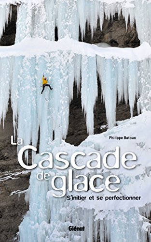 9782723484008: La cascade de glace: S'initier et se perfectionner