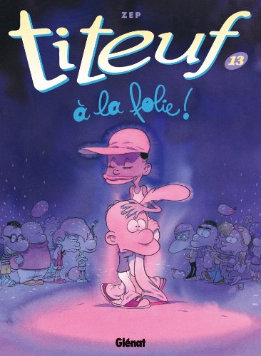 Stock image for Titeuf - Tome 13: A la folie (Titeuf (13)) (French Edition) for sale by SecondSale